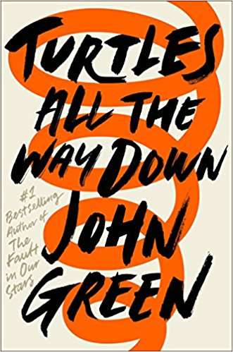 Turtles All The Way Down John Green