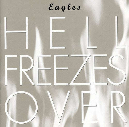 Eagles - Hell Freezes Over