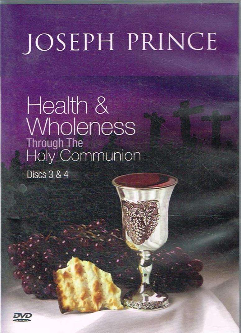 Health & Wholeness Through The Holy Communion Joseph Prince Disc 3 & Disc 4