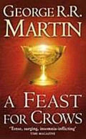 A Feast for Crows : Book 4 of a Song of Ice and Fire George R. R. Martin