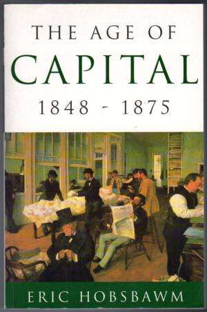 The Age of Capital, 1848-1875 Eric J. Hobsbawm