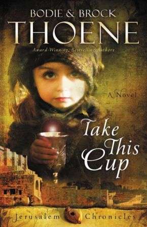 Take This Cup (The Jerusalem Chronicles) Thoene, Bodie