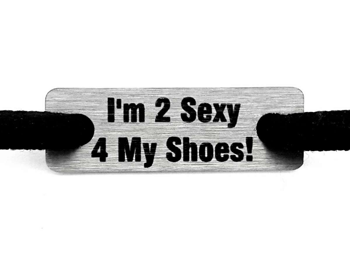 I'm 2 Sexy 4 My Shoes Individual Shoelace Tag