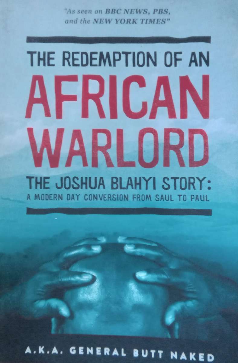 The Redemption of an African Warlord: The Joshua Blahyi Story | Joshua Blahyi