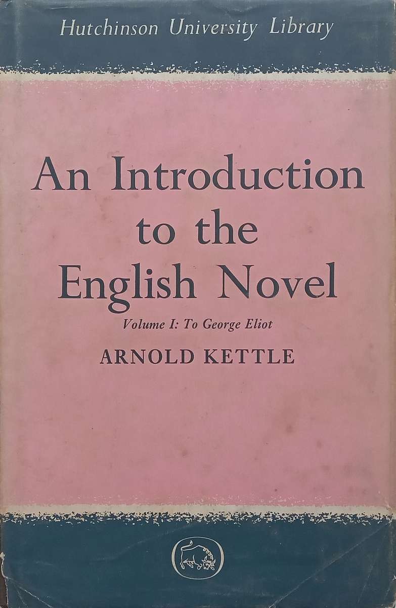 An Introduction to the English Novel (Vol. 1, to George Eliot) | Arnold Kettle