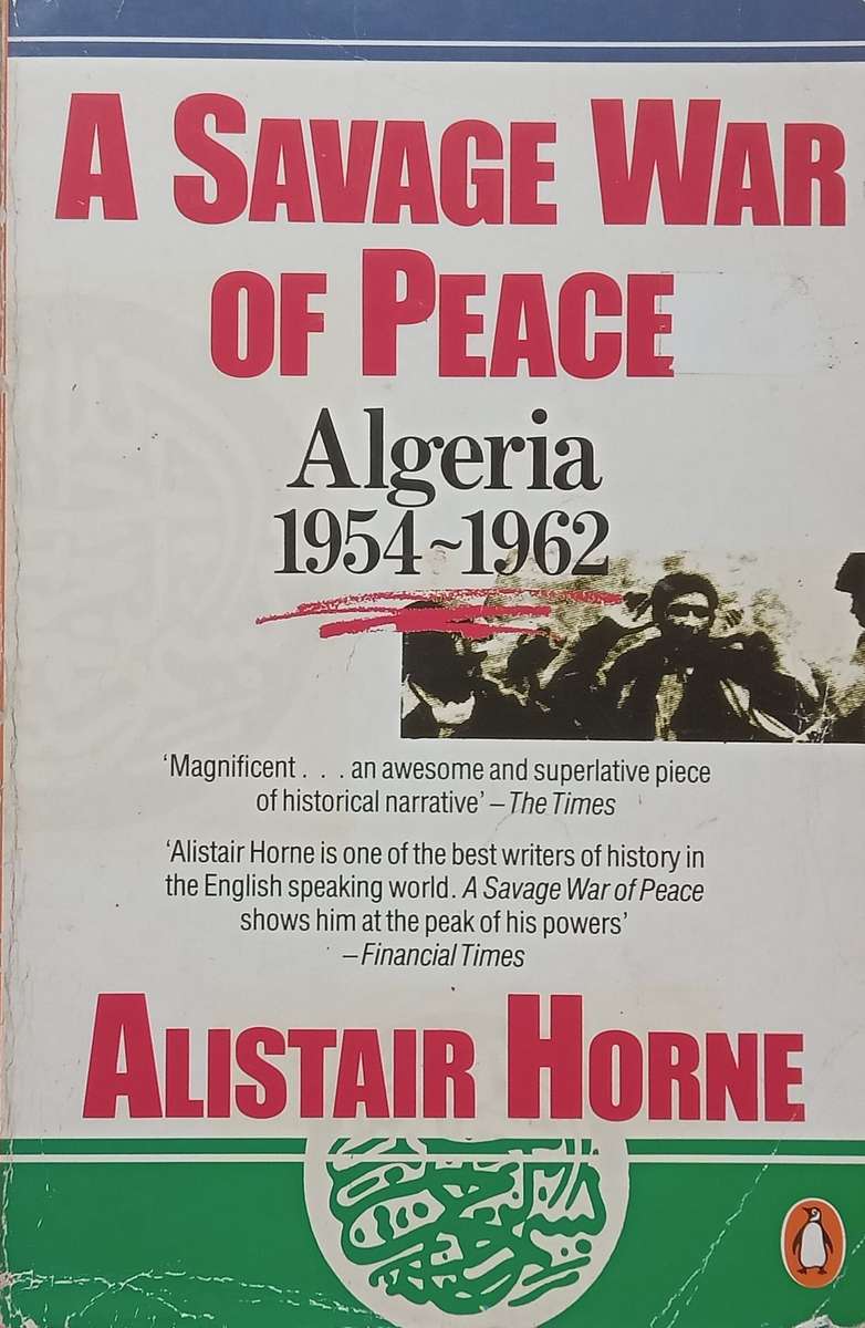 A Savage War of Peace: Algeria 1954-1962 | Alistair Horne