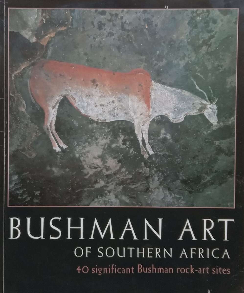 Bushman Art of Southern Africa: 40 Significant Bushman Rock-Art Sites | H. C. Woodehouse