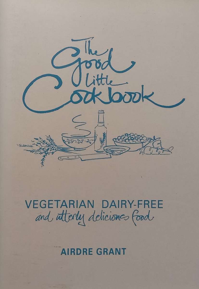 The Good Little Cookbook: Vegetarian Diary-Free | Airdre Grant