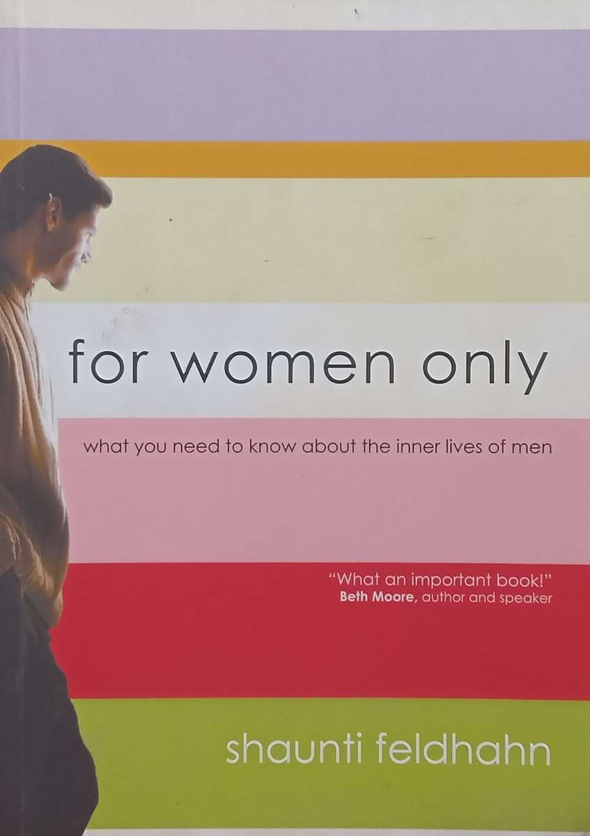 For Women Only: What You Need to Know About the Inner Lives of Men | Shaunti Feldhahn