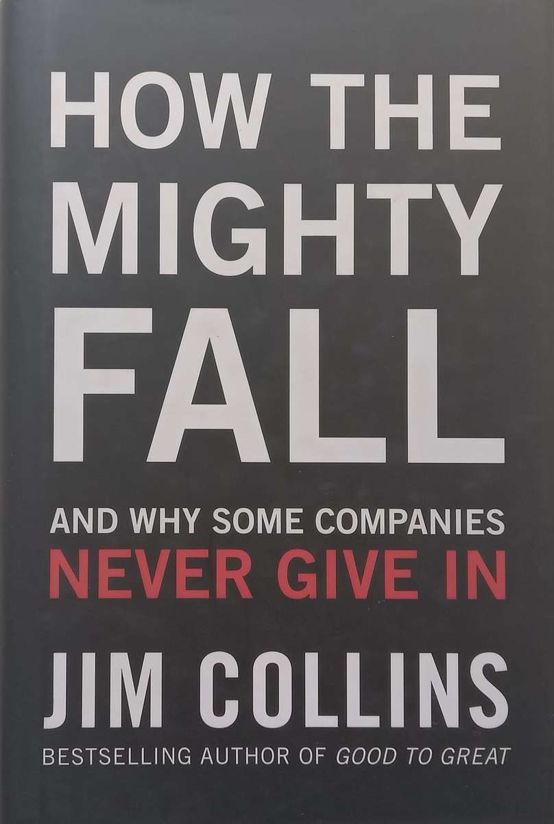 Why the Mighty Fall and Why Some Companies Never Give In | Jim Collins