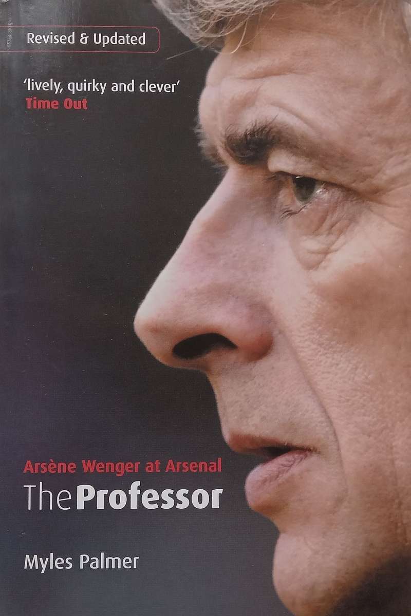 The Professor: Arsene Wenger at Arsenal | Myles Palmer