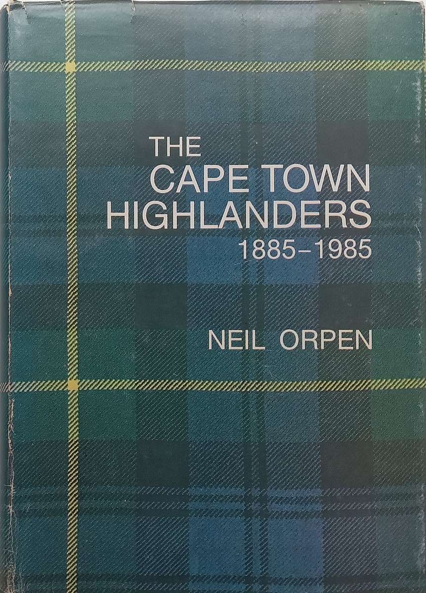 The Cape Town Highlanders, 1885-1985 (With Loosely Inserted Letter and Errata Slip) | Neil Orpen