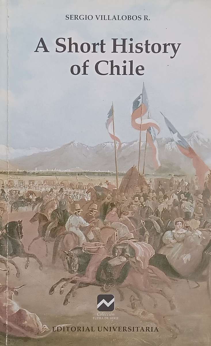 A Short History of Chile | Sergio Villalobos R.