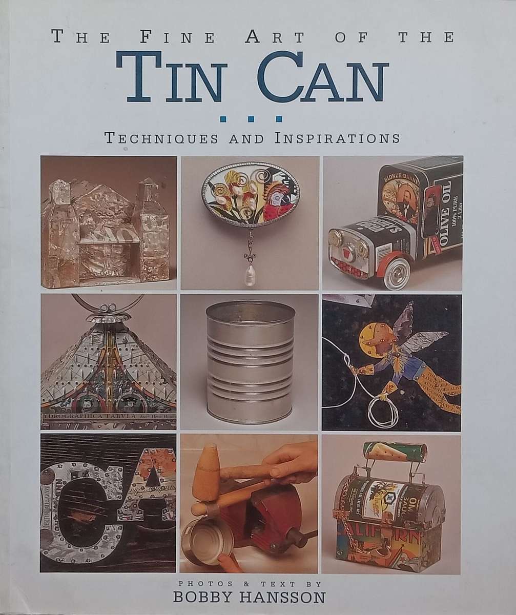 The Fine Art of the Tin Can: Techniques and Inspirations | Bobby Hansson