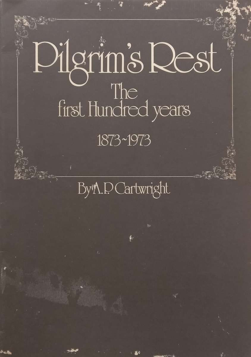 Pilgrims Rest: The First Hundred Years, 1873-1973 | A. P. Cartwright