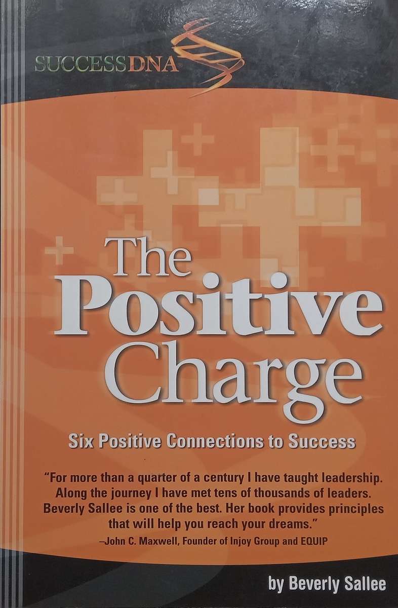 The Positive Charge: Six Positive Connections to Success | Beverly Sallee