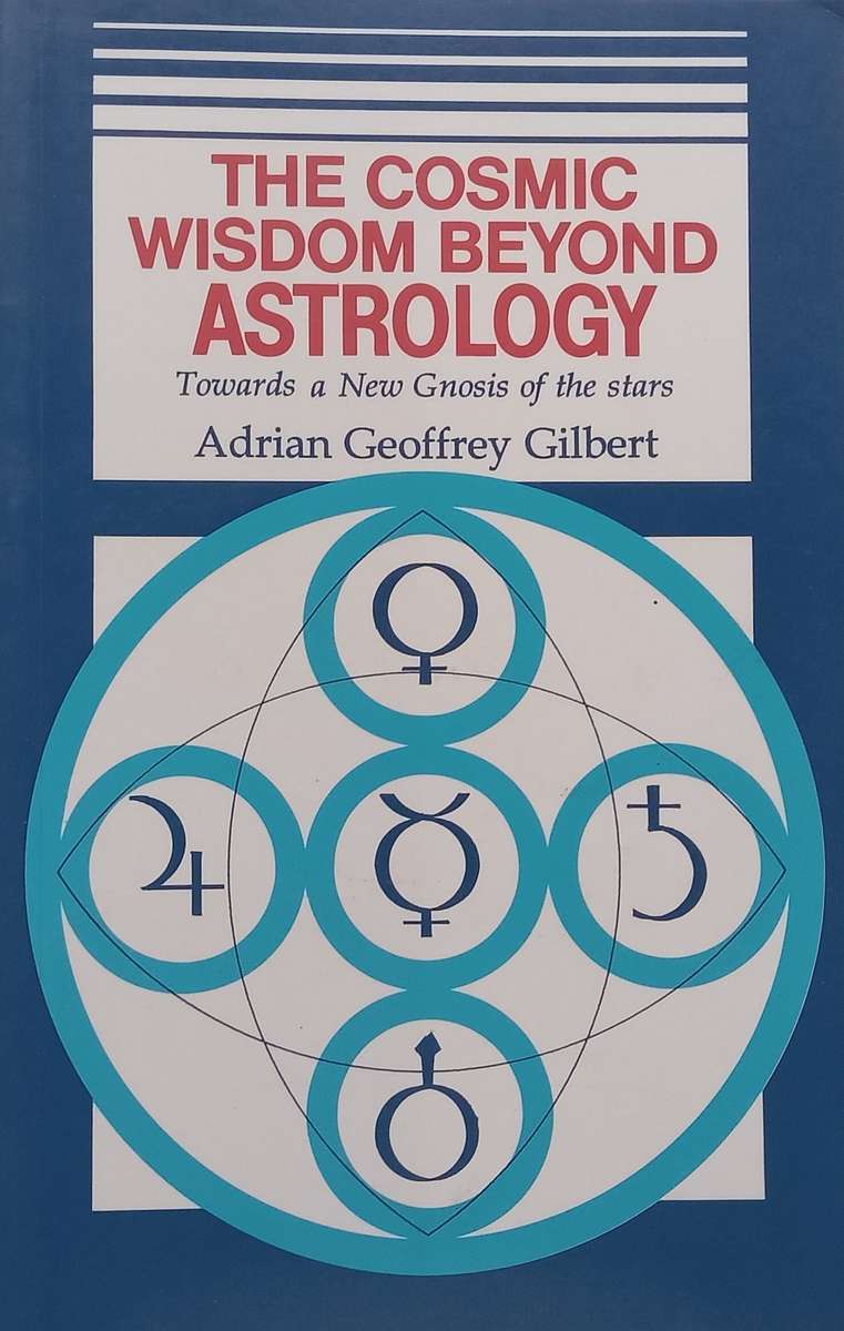 The Closing Wisdom Beyond Astrology: Towards a New Gnosis of the Stars (Inscribed by Author) | Ad...