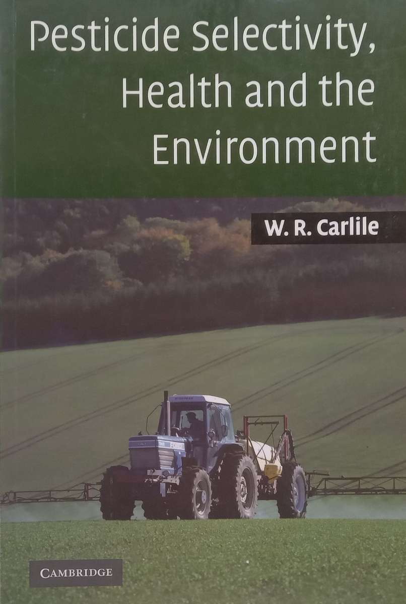 Pesticide Selectivity, Health and the Environment | W. R. Carlile