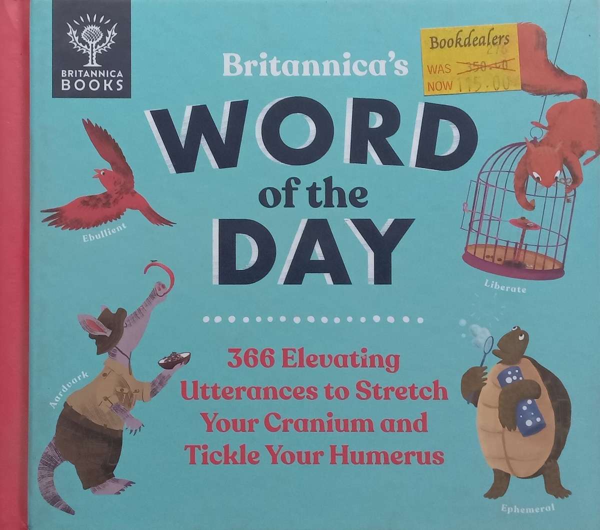 Britannicas Word of the Day: 366 Elevating Utterances to Stretch Your Cranium and Tickle Your ...