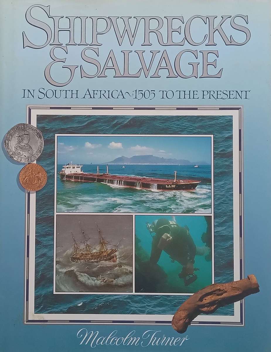 Shipwrecks & Salvage in South Africa: 1505 to the Present | Malcolm Turner