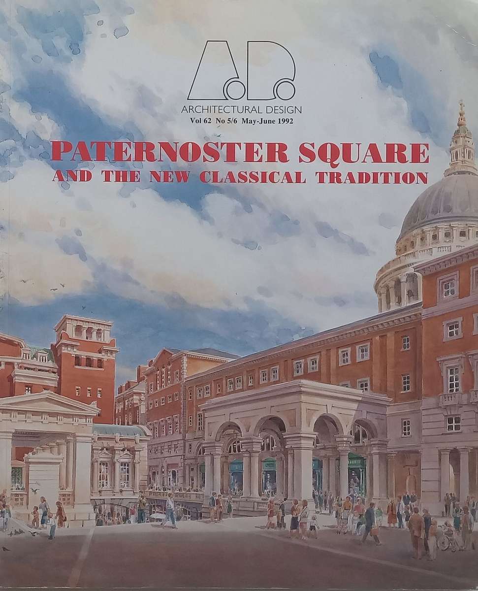 Paternoster Square and the New Architectural Design (Architectural Design, Vol. 62, No 5/6, May-J...