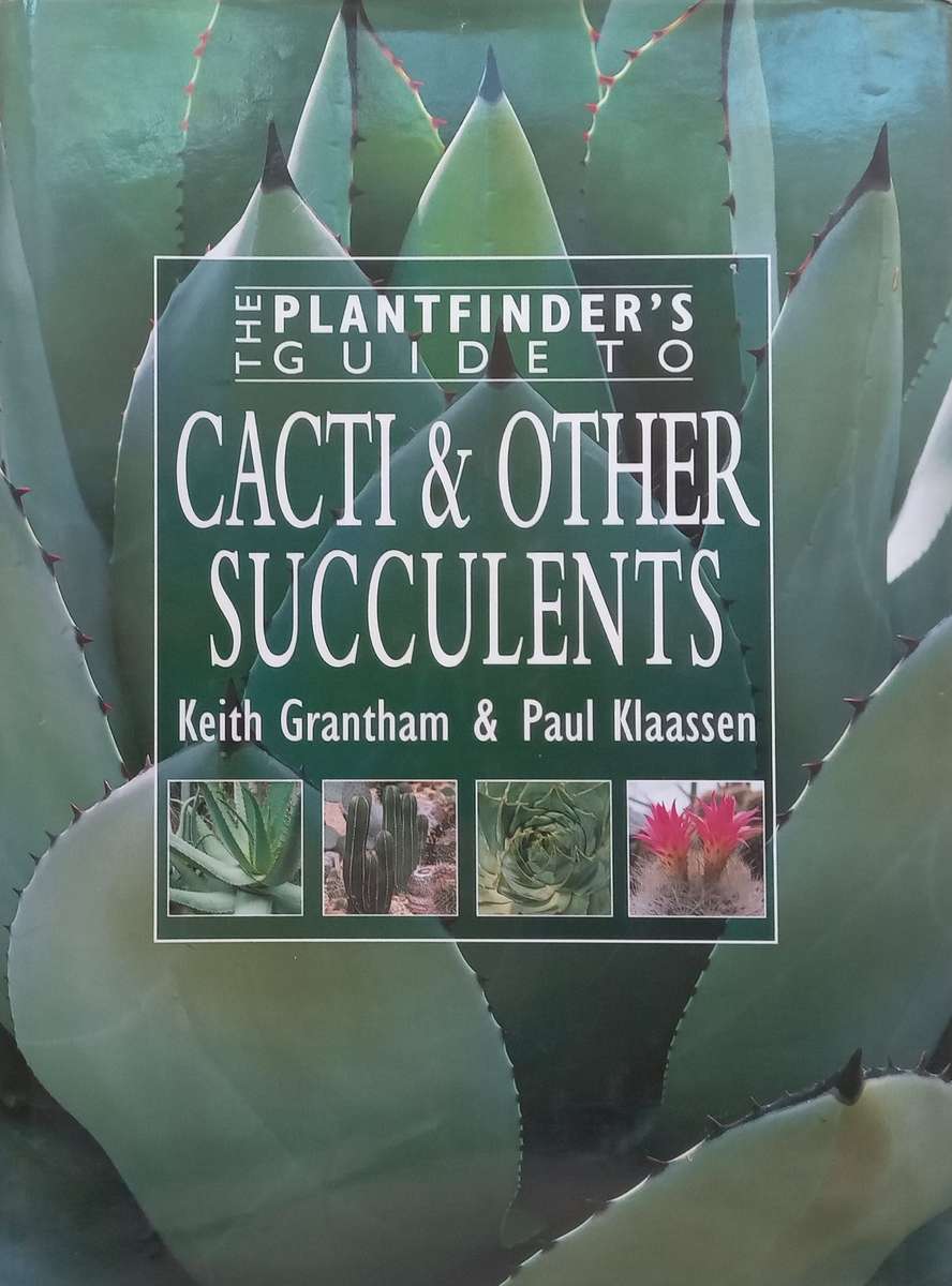 The Plantfinders Guide to Cacti & Other Succulents | Keith Grantham &amp; Paul Klaasen