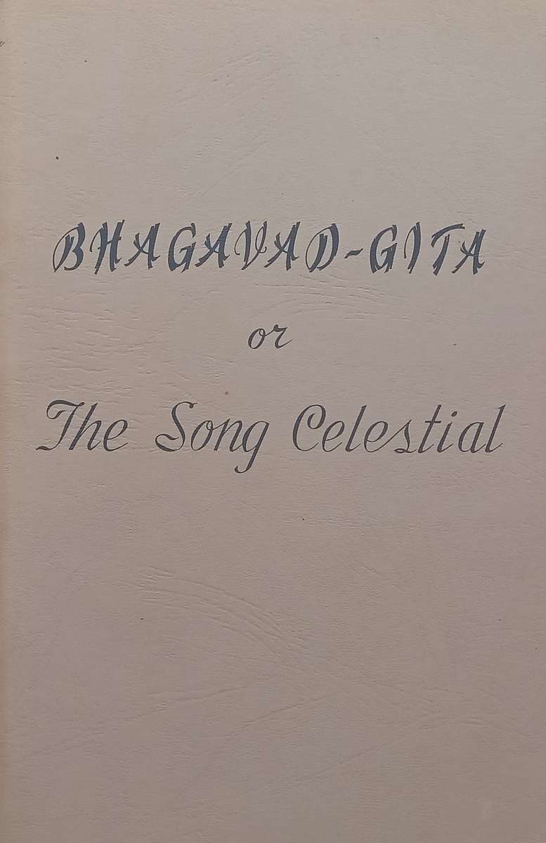 Bhagavad-Gita or The Song Celestial