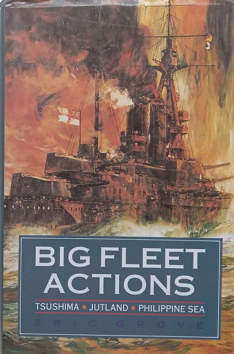 Big Fleet Actions: Tsushima, Jutland, Philippine Sea | Eric Grove