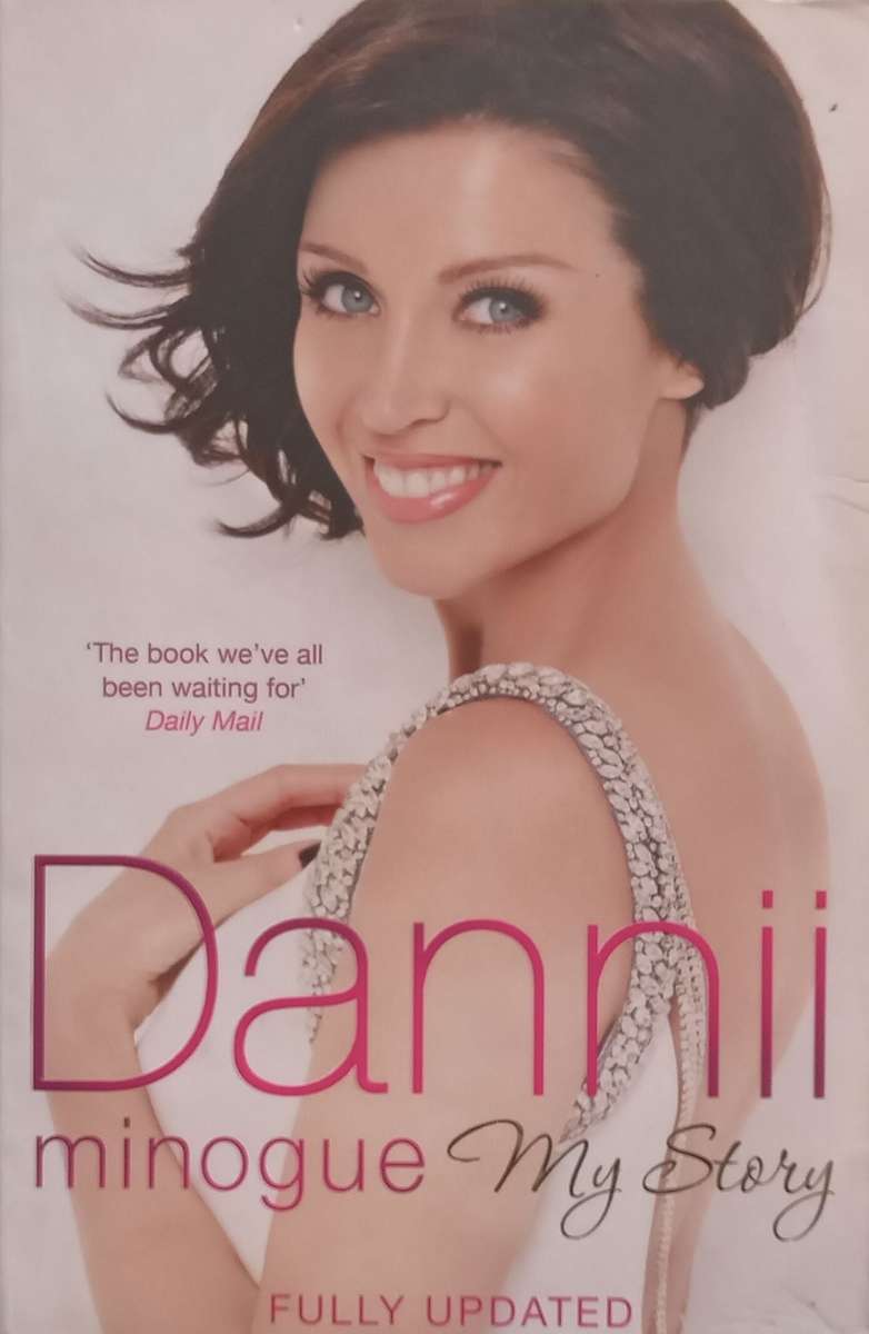 Dannii: My Story | Dannii Minogue