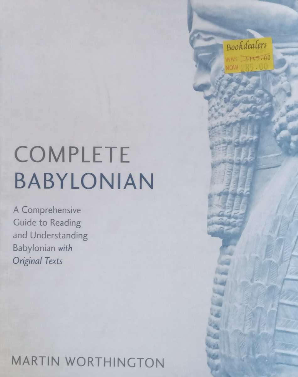 Complete Babylonian: A Comprehensive Guide to Reading and Understanding Babylonian with Original ...