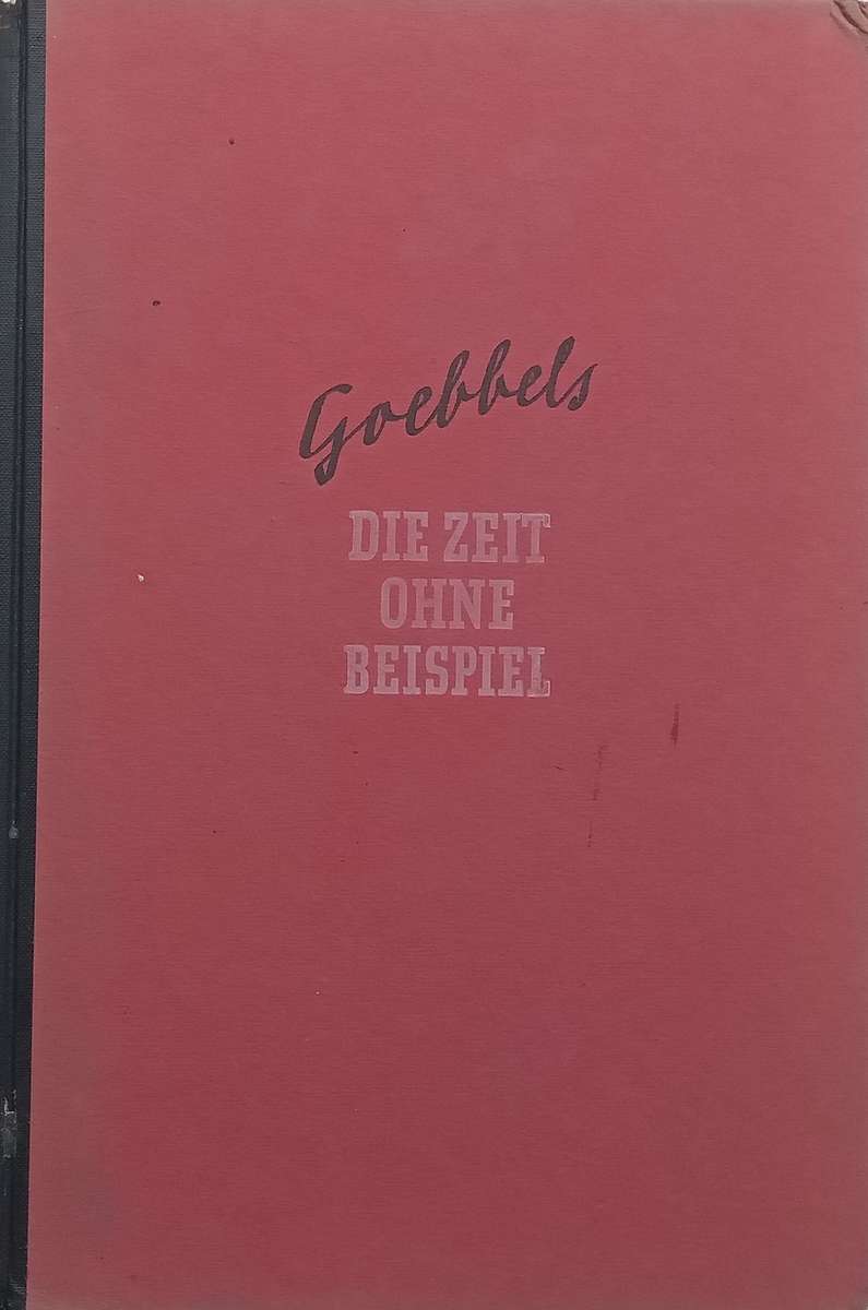 Die Zeit Ohne Beispiel: Reden und Aufsatze aus den Jahren 1939/40/41 (German, Published 1941) | J...