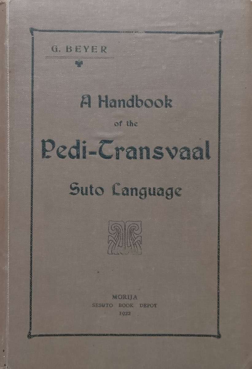 A Handbook of the Pedi-Transvaal Suto Language (Published 1922) | Rev. G. Beyer