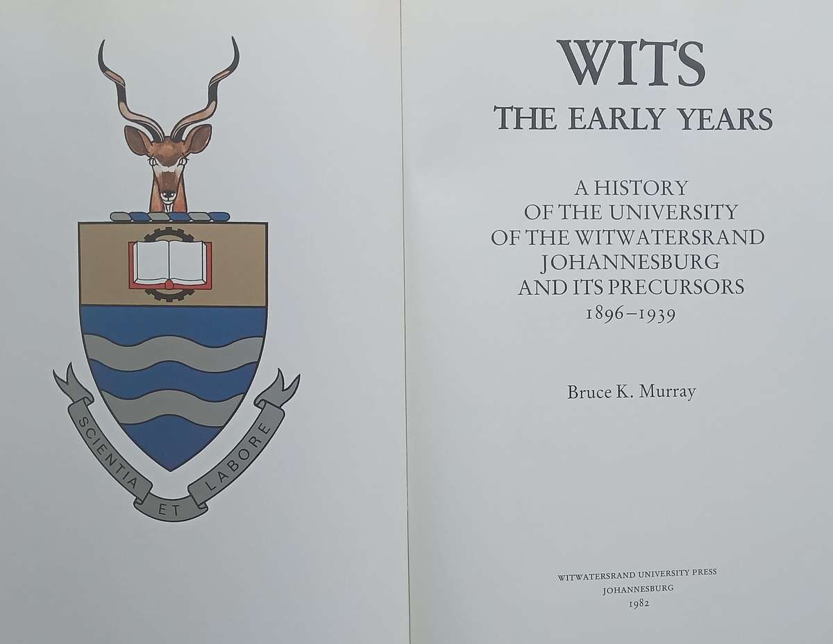 Wits: The Early Years (Numbered Copy, Signed by Author, Chancellor & Vice-Chancellor) | Bruce K. ...