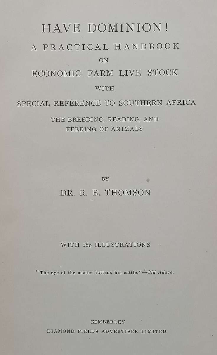 Have Dominion! A Practical Handbook on Economic Farm Live Stock with Special Reference to Souther...