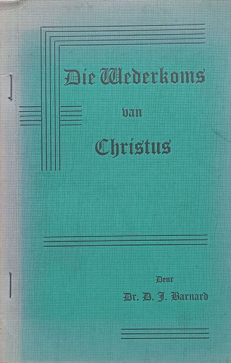 Die Wederkoms van Christus (First Edition, 1949, Afrikaans) | D. J. Barnard