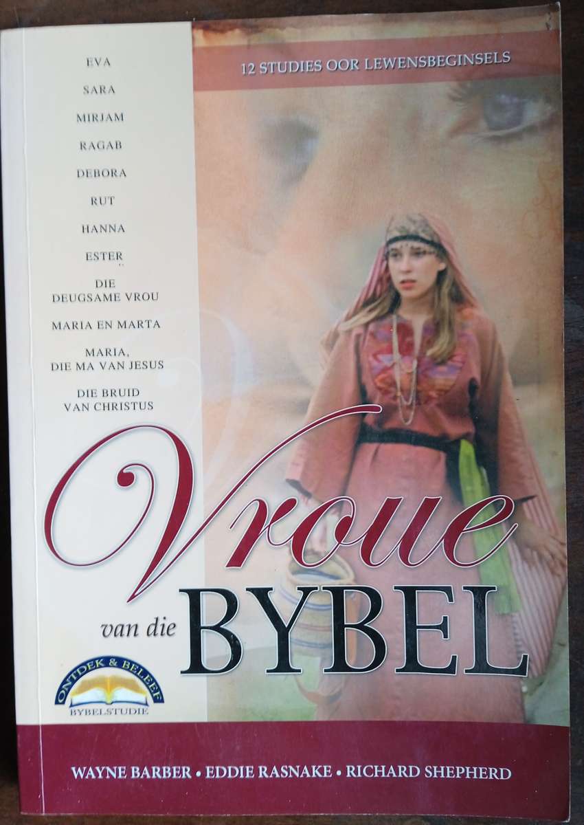 Vroue van die Bybel: 12 studies oor lewensbeginsels | Wayne Barber, Eddie Rasnake, Richard Shepherd
