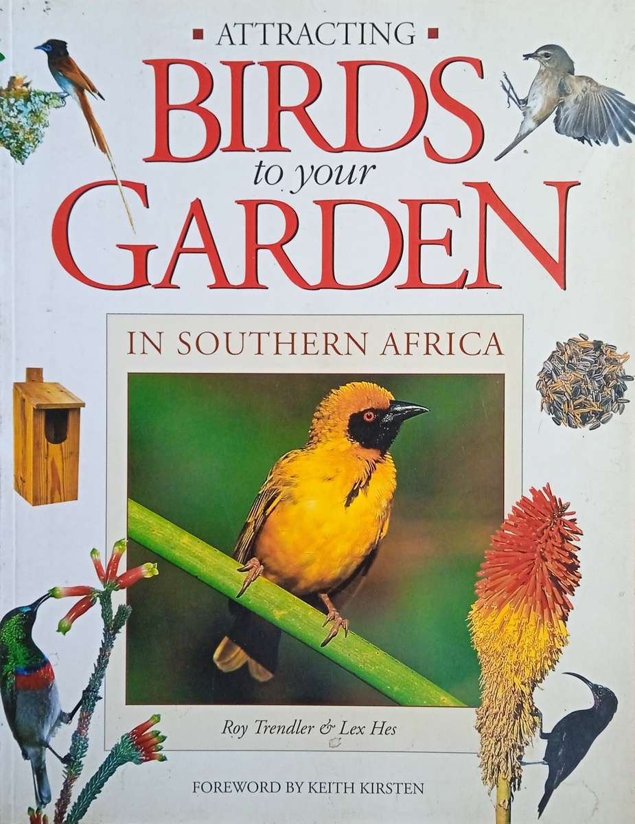 Attracting Birds to your Garden in Southern Africa | Roy Trendler and Lex Hes