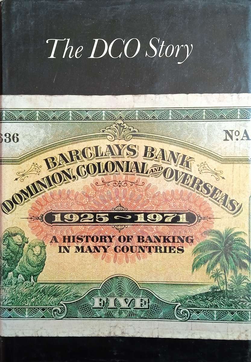 The DCO Story: A History of Banking in Many Countries 1925-71 | Sir Julian Crossley and John Blan...