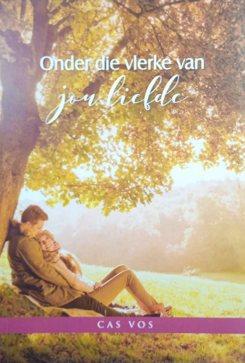 Onder Die Vlerke Van Jou Liefde [Afrikaans text] | Cas Vos