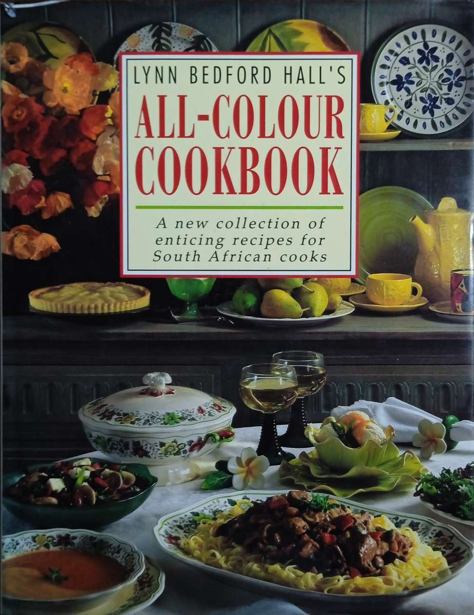 All-Colour Cookbook: A New Collection of Enticing Recipes for South African Cooks | Lynn Bedford ...