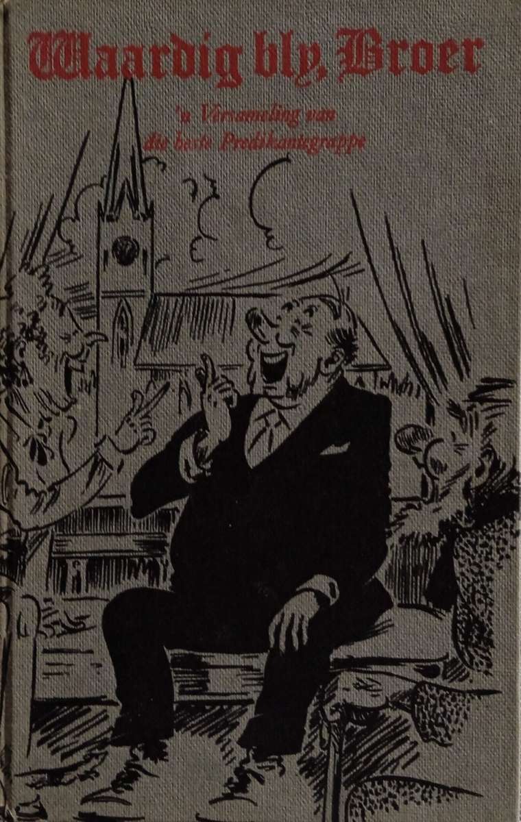 Waardig Bly, Broer: 'n Versameling van die Beste Predikantgrappe [Afrikaans] | D.C.G. Fourie, P. ...