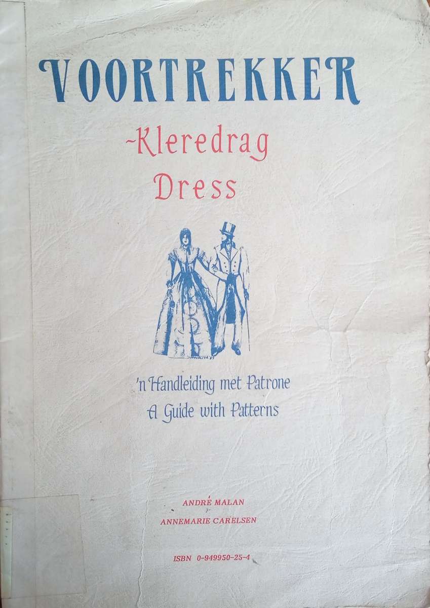 Voortrekker-Kleredrag / Dress: 'n Handleiding met Patrone / A Guide with Patterns [Afrikaans / En...