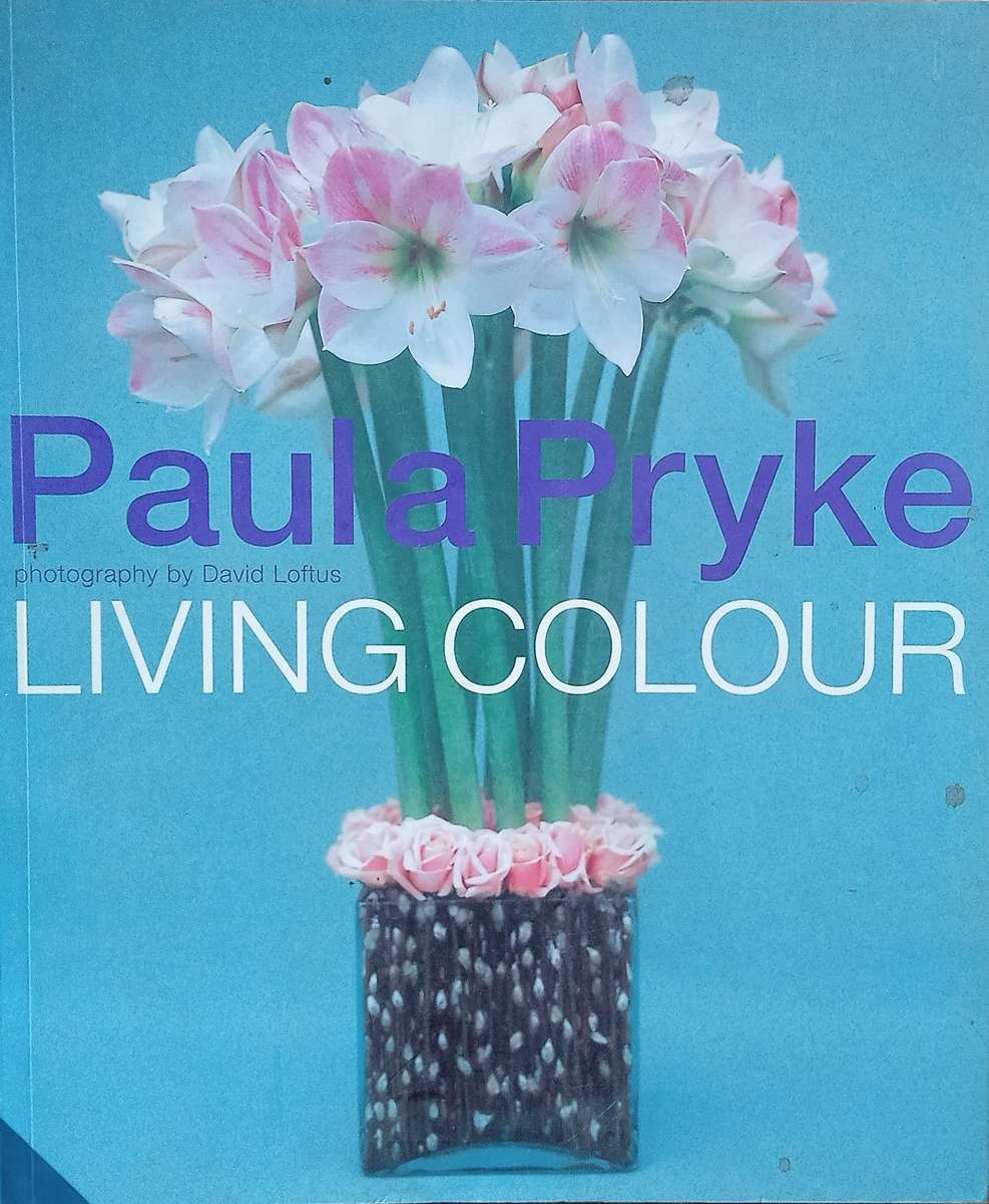 Living Colour | Paula Pryke, photographs by David Loftus