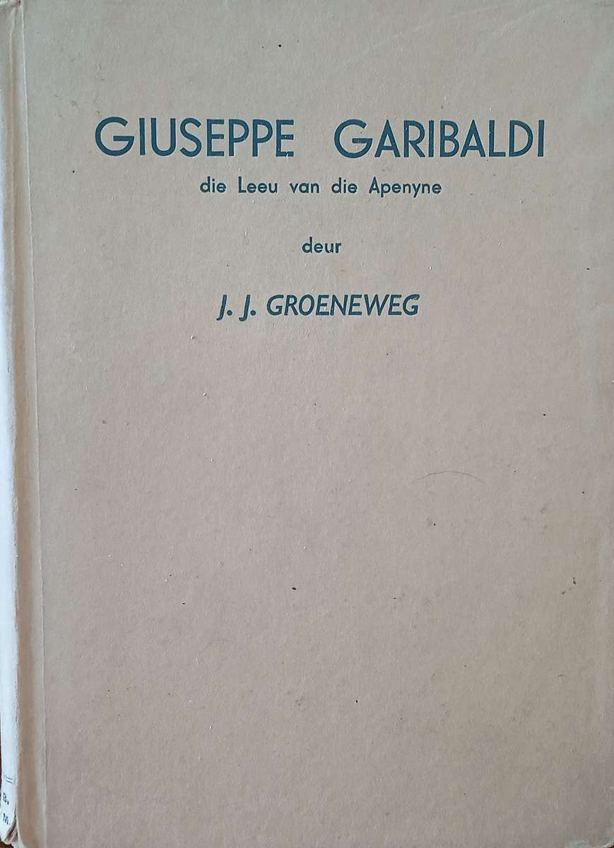 Giuseppe Garibaldi, die Leeu van die Apenyne [Afrikaans] | J.J. Groeneweg