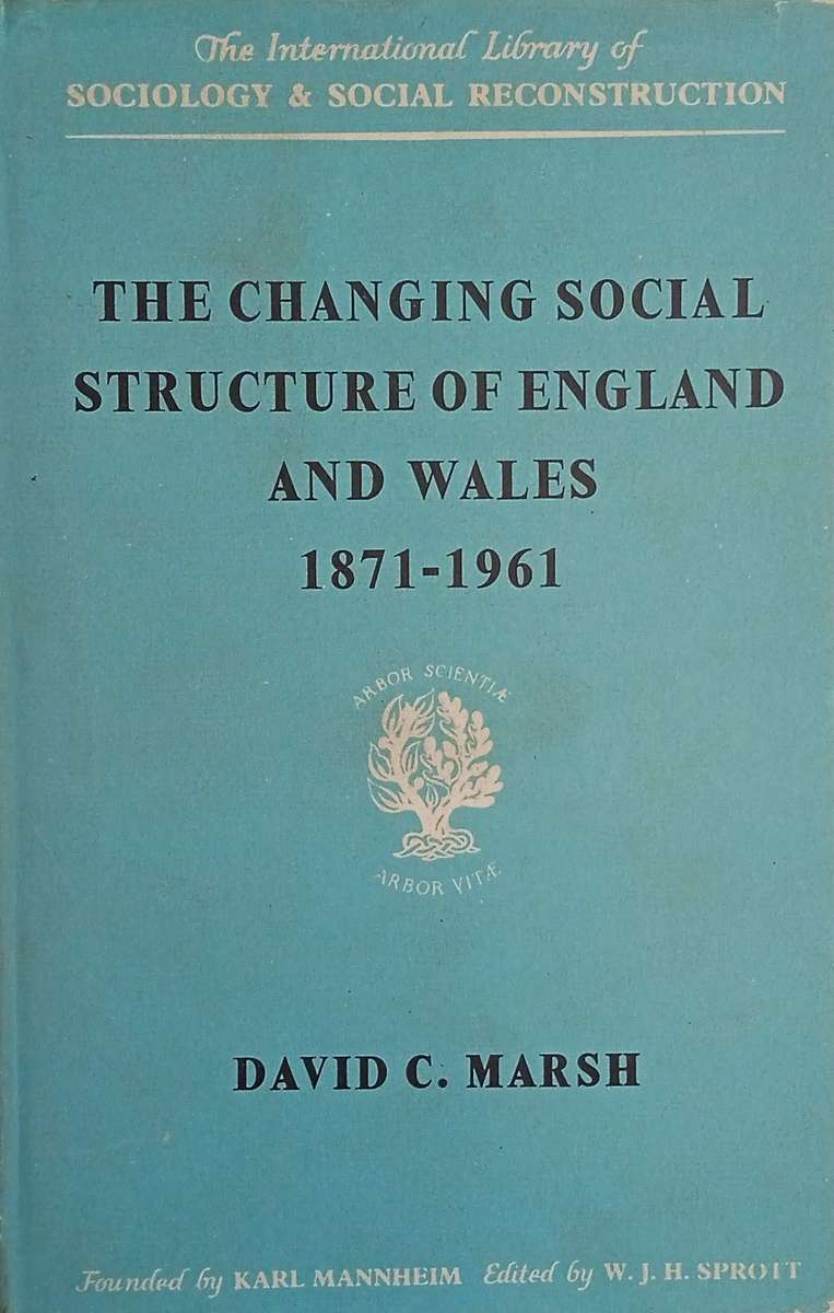 The Changing Social Structure of England and Wales 1971-1961 | David C. Marsh
