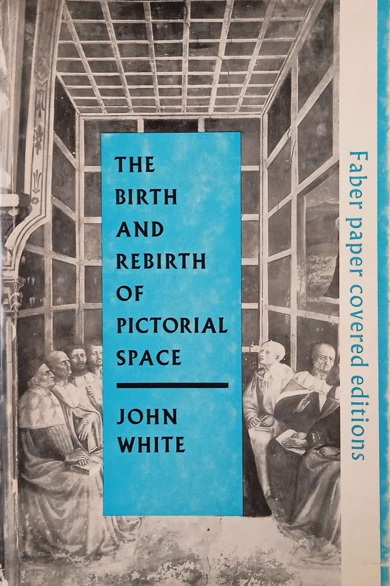 The Birth and Rebirth of Pictorial Space | John White