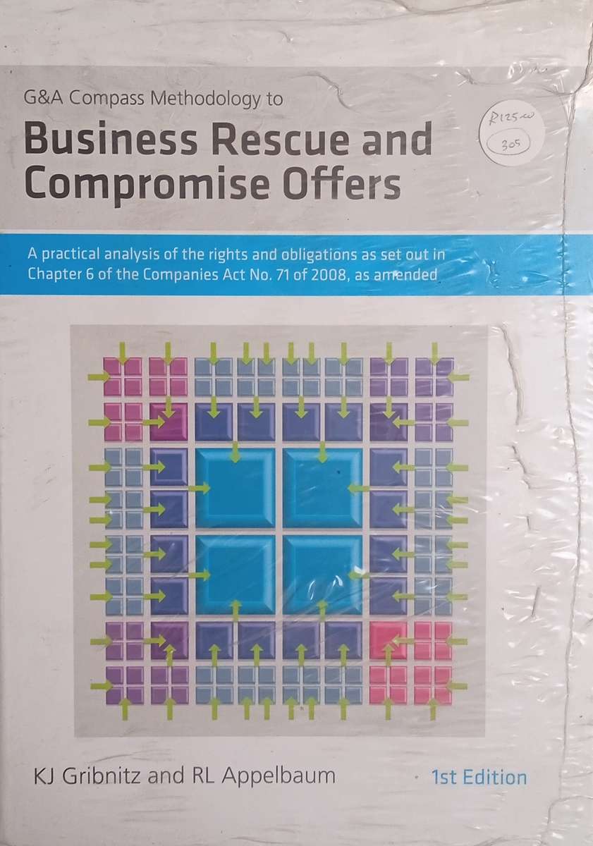 G&A Compass Methodology to Business Rescue and Compromise Offers: A Practical Analysis of the Rig...