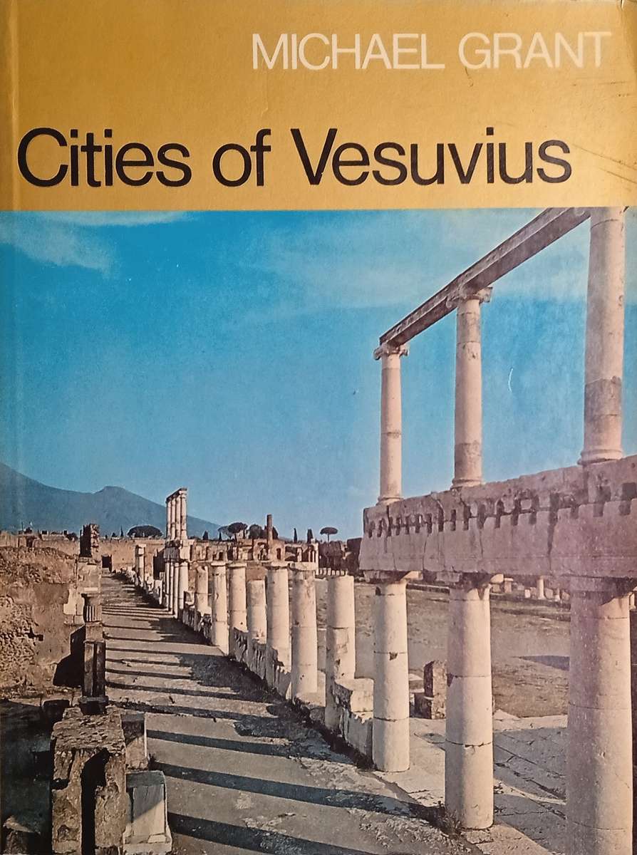 Cities of Vesuvius: Pompei and Herculaneum | Michael Grant