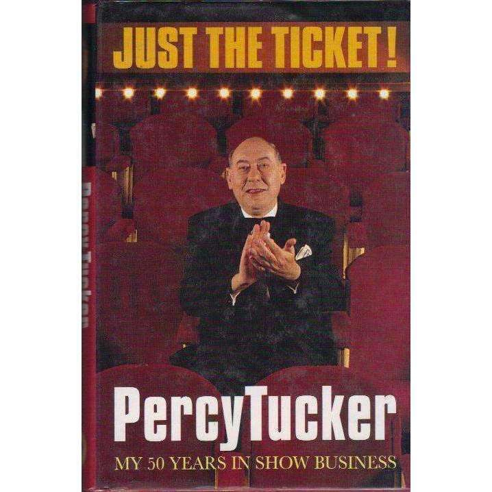 Just the Ticket: My 50 Years in Show Business | Percy Tucker