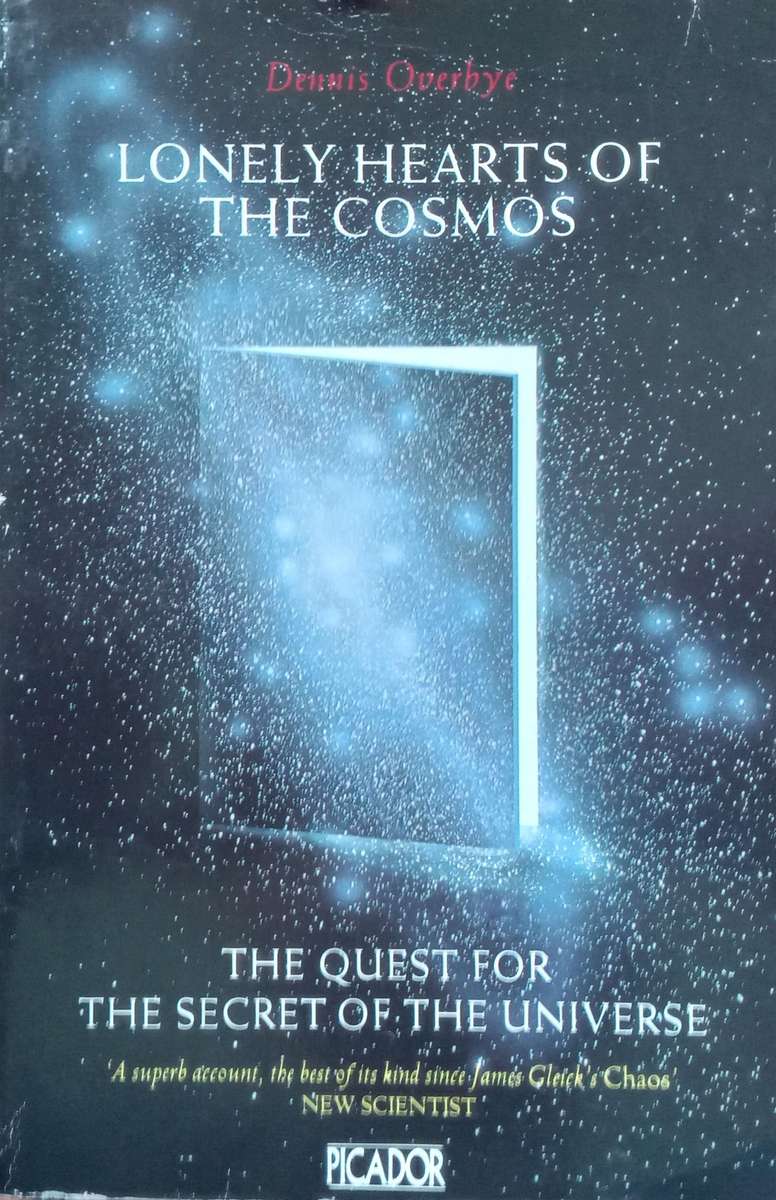 Lonely Heart of the Cosmos: The Quest for the Secret Universe | Dennis Overbye